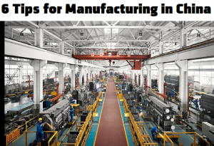 6 Tips for Manufacturing in China